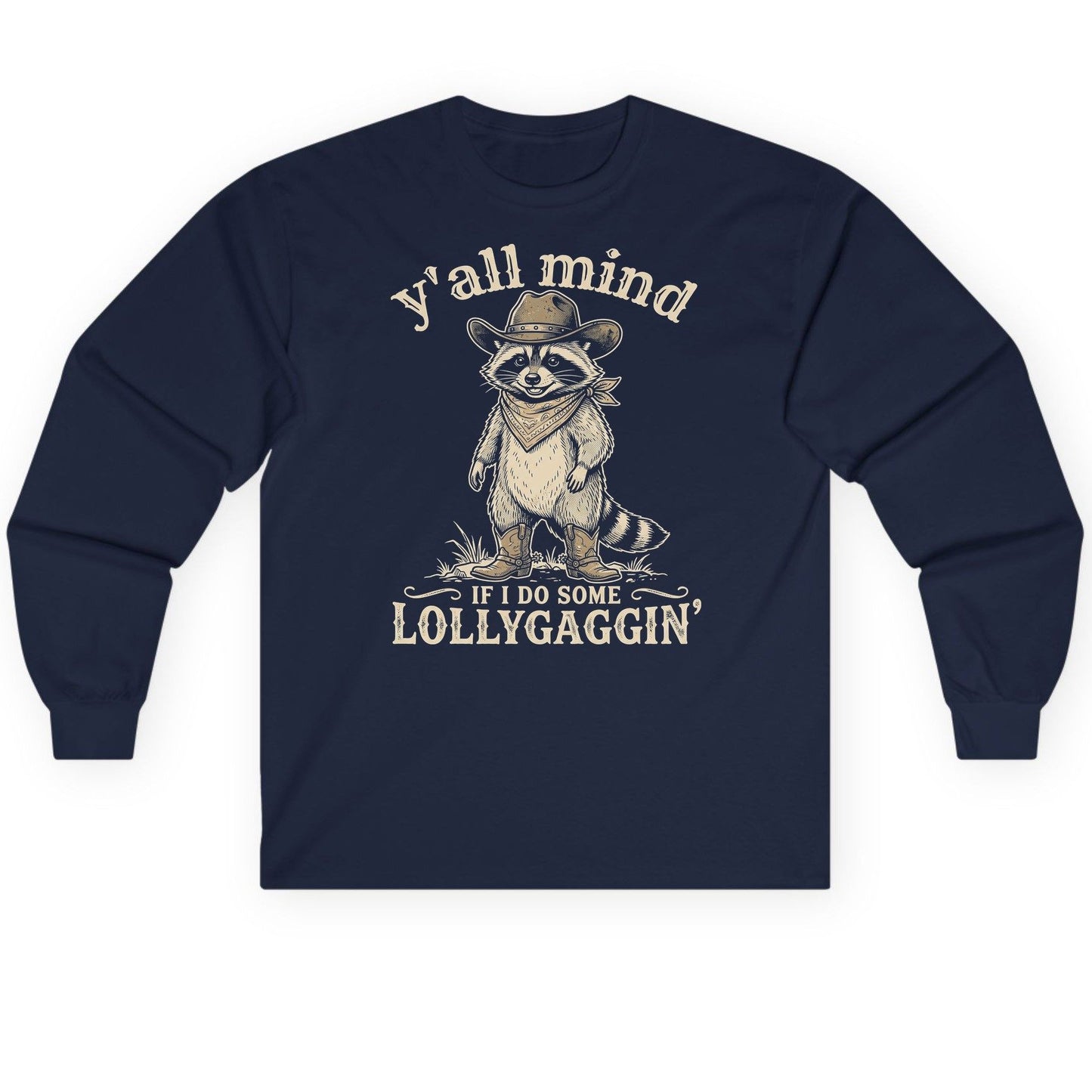 Y'all Mind IF I DO SOME Lollygagging' Long Sleeve Tee - product mockup - Navy
