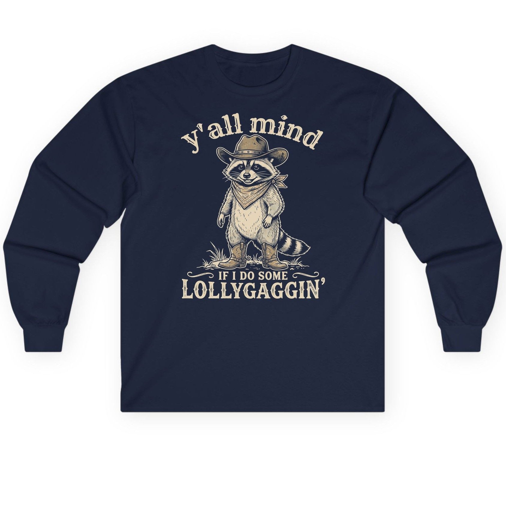 Y'all Mind IF I DO SOME Lollygagging' Long Sleeve Tee - product mockup - Navy