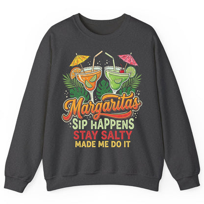 Margaritas Sip Happens Stay Salty Made Me Do It Sweatshirt - product mockup - Dark Heather