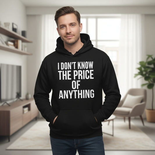 I DON'T KNOW THE PRICE OF Anything Funny Sarcastic Humor Hoodie - lifestyle model mockup - Black