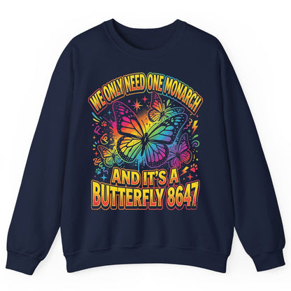 WE ONLY NEED ONE Monarch AND IT'S a Butterfly 8647 Sweatshirt - product mockup - Navy