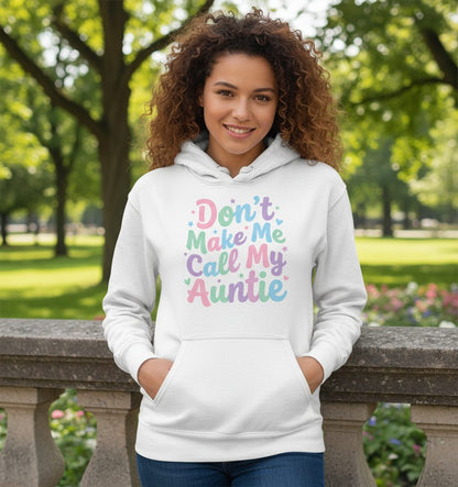Don't Make Me Call My Auntie family humor Hoodie White lifestyle mockup