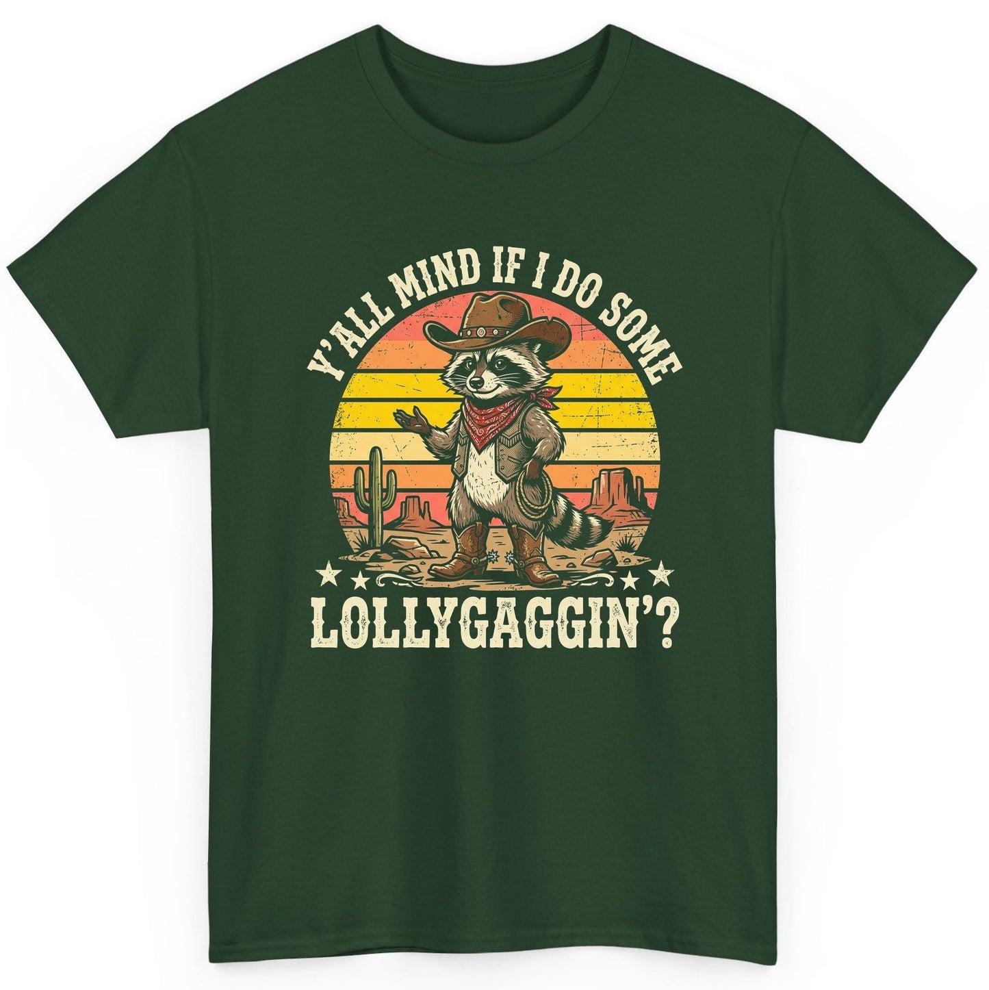 Y'ALL MIND IF I DO SOME Lollygaggin' Funny Cowboy Raccoon T-Shirt - product mockup - Forest Green