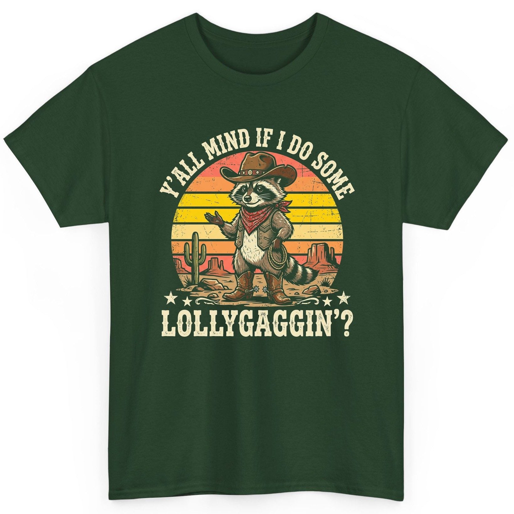 Y'ALL MIND IF I DO SOME Lollygaggin' Funny Cowboy Raccoon T-Shirt - product mockup - Forest Green