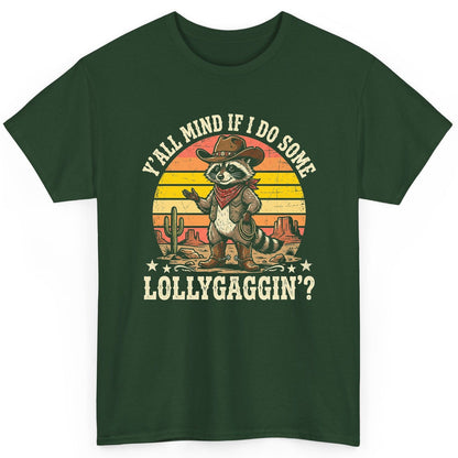 Y'ALL MIND IF I DO SOME Lollygaggin' Funny Cowboy Raccoon T-Shirt - product mockup - Forest Green