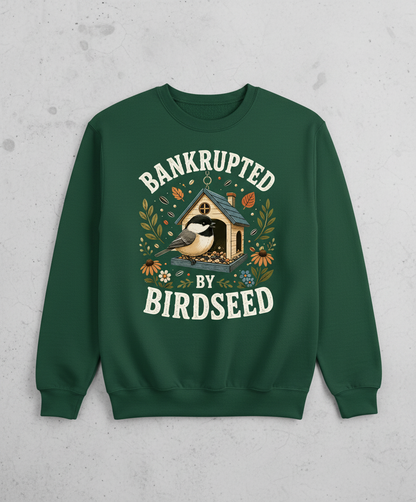 Bankrupted By Birdseed Funny Sweatshirt - product mockup - Forest Green