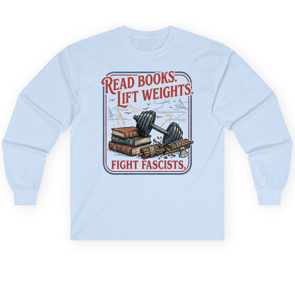 Read Books Lift Weights Fight Fascists Long Sleeve Tee - product mockup - Light Blue