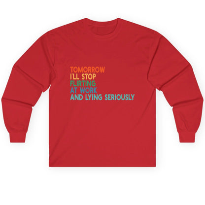 Tomorrow I'll Stop Flirting at Work and Lying Seriously workplace humor Long Sleeve Tee Red product mockup