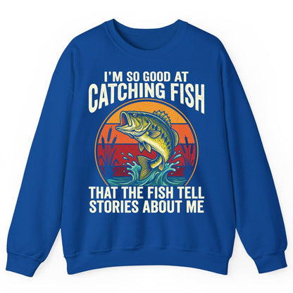 I'm So Good at Catching Fish That the Fish Tell Stories About Me fishing Sweatshirt Royal product mockup