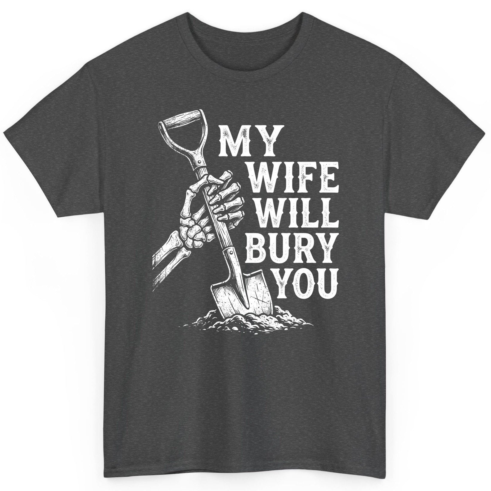 My Wife Will Bury You protective wife T-Shirt Dark Heather product mockup