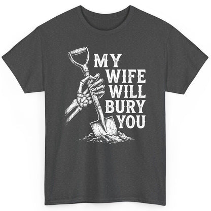 My Wife Will Bury You protective wife T-Shirt Dark Heather product mockup