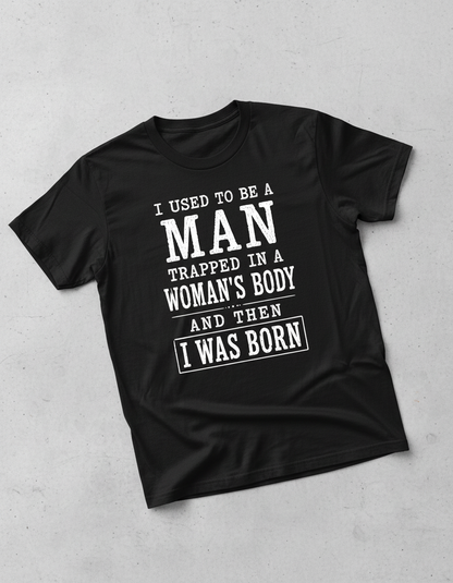 Witty I Was Born A Man Saying T-Shirt - product mockup - Black