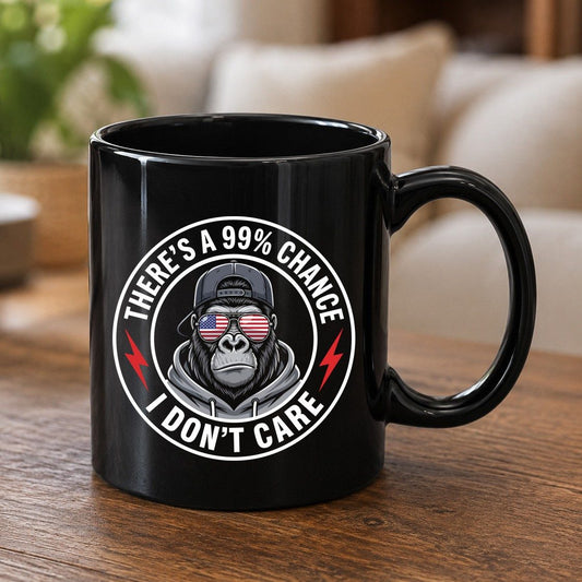There's a 99% Chance I Don't Care sarcastic gorilla Black Mug Black product mockup