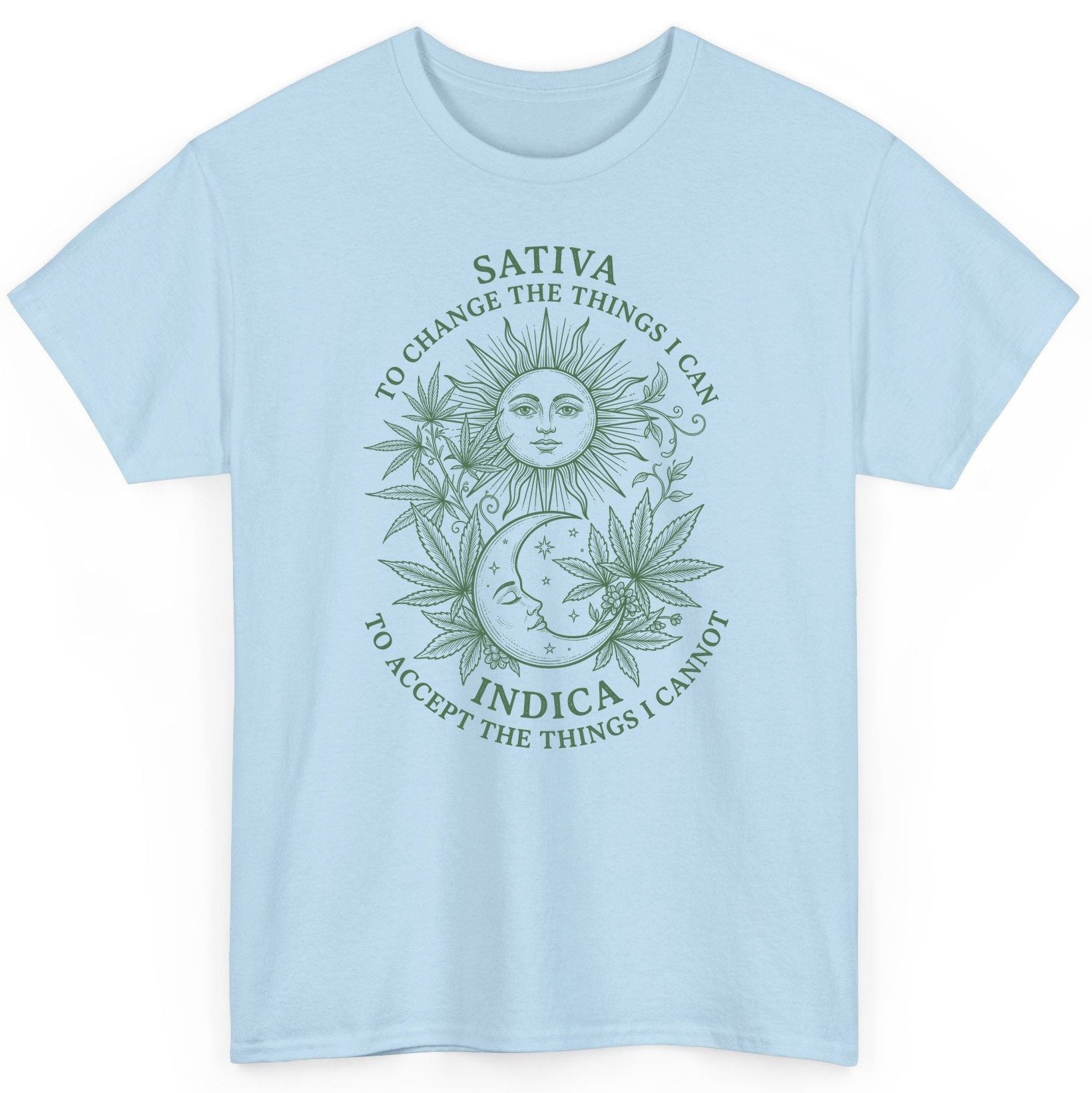 SATIVA TO CHANGE THE THINGS I CAN INDICA TO ACCEPT THE THINGS T-Shirt - product mockup - Light Blue