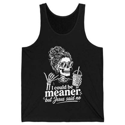 I Could Be Meaner but Jesus Said No Funny Christian Skeleton Tank Top - product mockup - Black