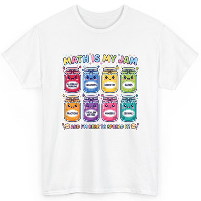 Math Is My Jam and I'm Here to Spread It! math teacher T-Shirt White product mockup