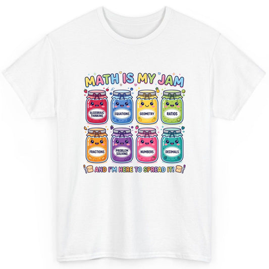 Math Is My Jam and I'm Here to Spread It! math teacher T-Shirt White product mockup