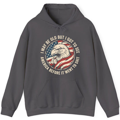 I MAY BE OLD BUT I GOT TO SEE America BEFORE IT WENT TO SHIT Hoodie - product mockup - Charcoal