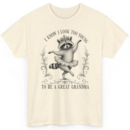 I KNOW I LOOK TOO YOUNG TO BE a GREAT Grandma Funny Raccoon T-Shirt - product mockup - Natural