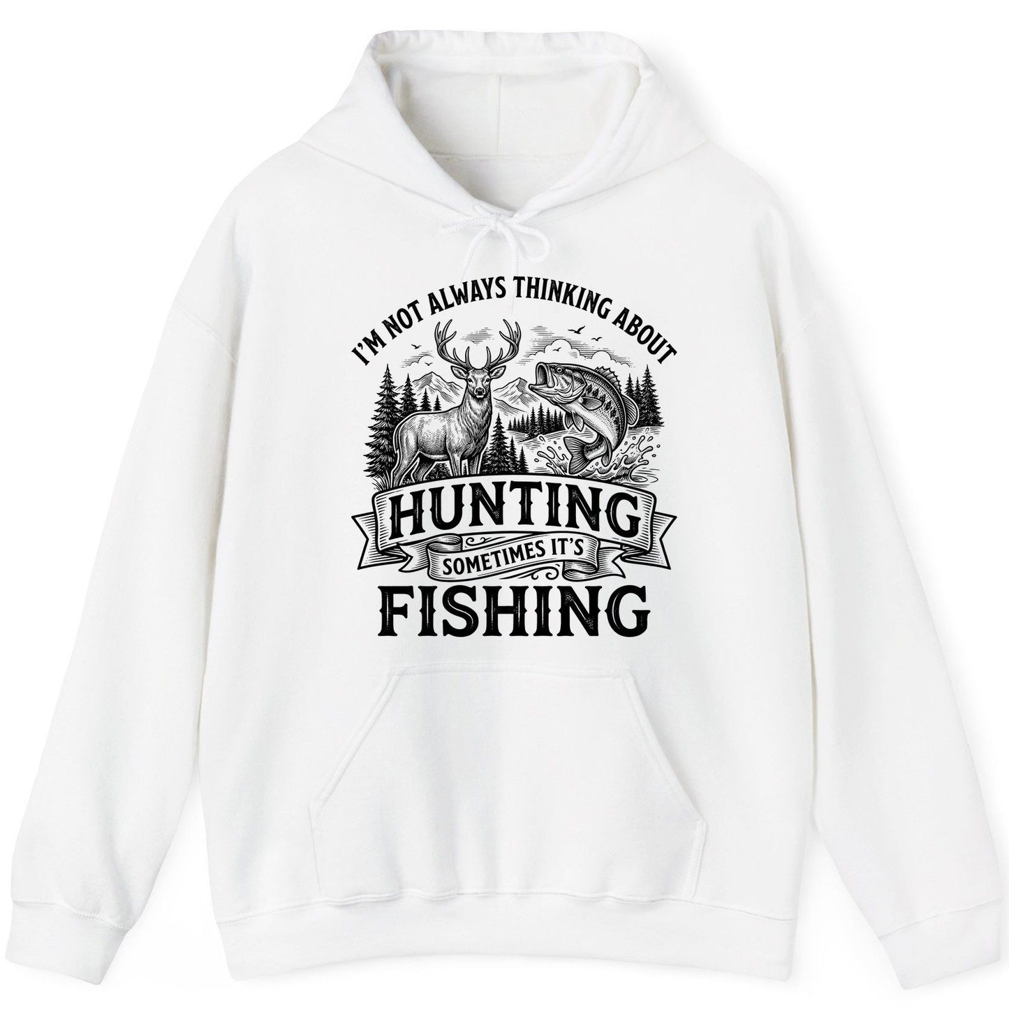 I'm Not Always Thinking About Hunting Sometimes It's Fishing hunting and fishing Hoodie White product mockup