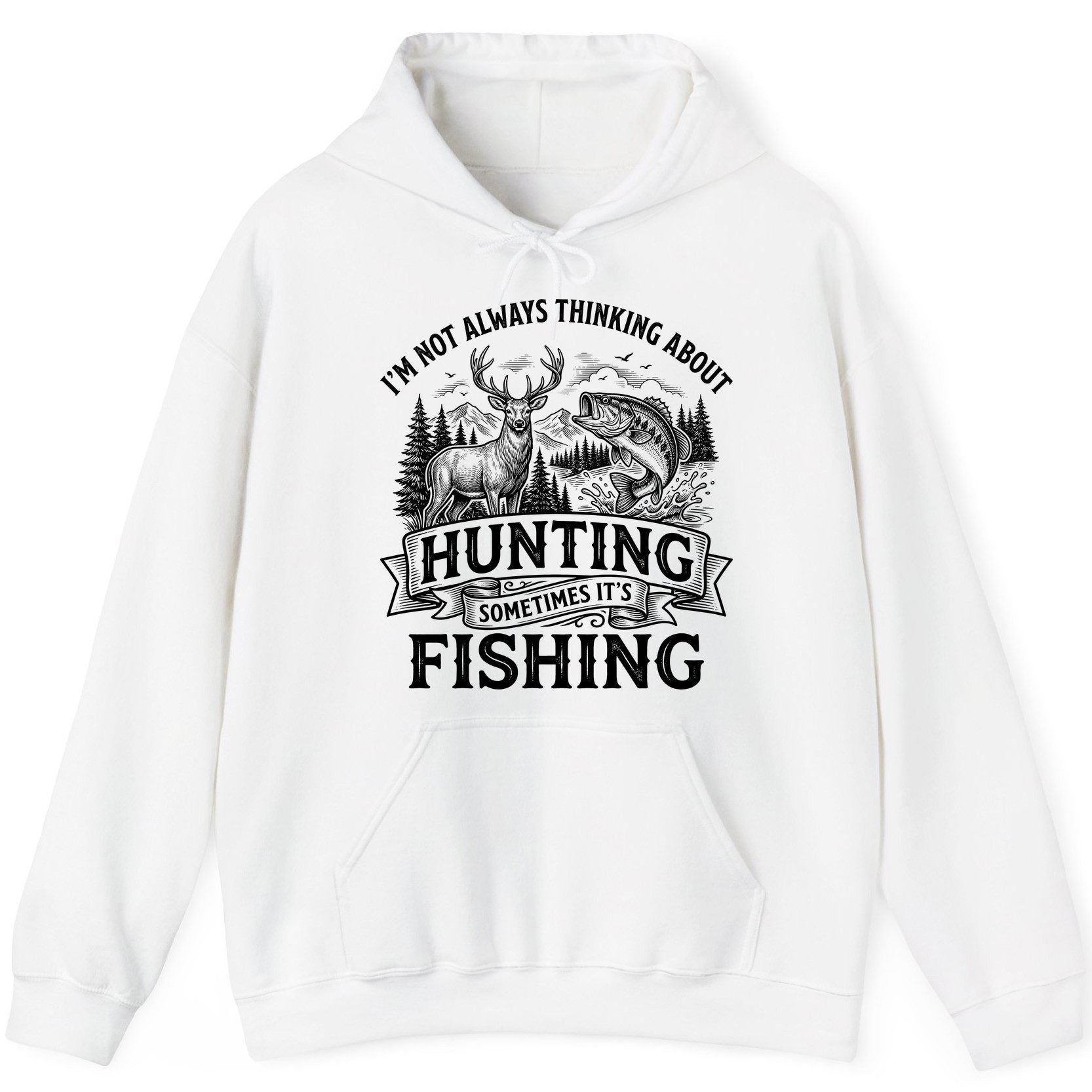 I'm Not Always Thinking About Hunting Sometimes It's Fishing hunting and fishing Hoodie White product mockup