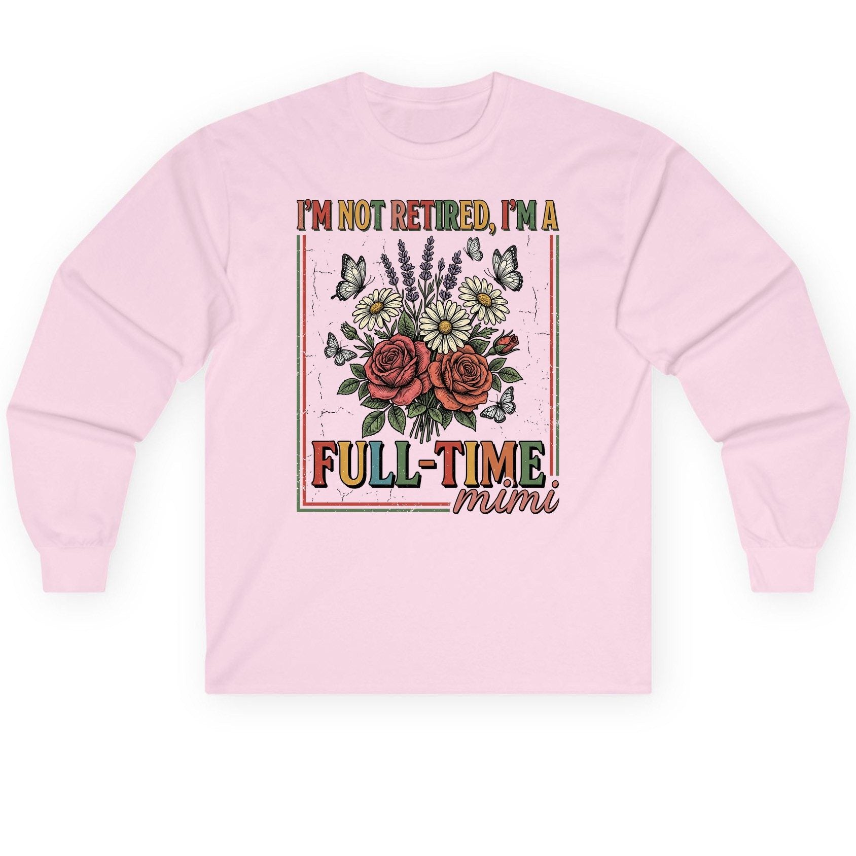 I'M NOT Retired I'M a Full-Time Mimi Retro Grandmother Long Sleeve Tee - product mockup - Light Pink