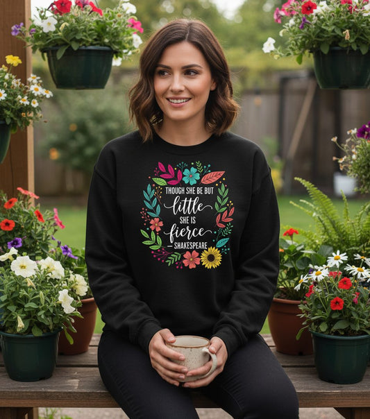 Though She Be but Little She Is Fierce - Shakespeare empowerment Sweatshirt Black lifestyle mockup