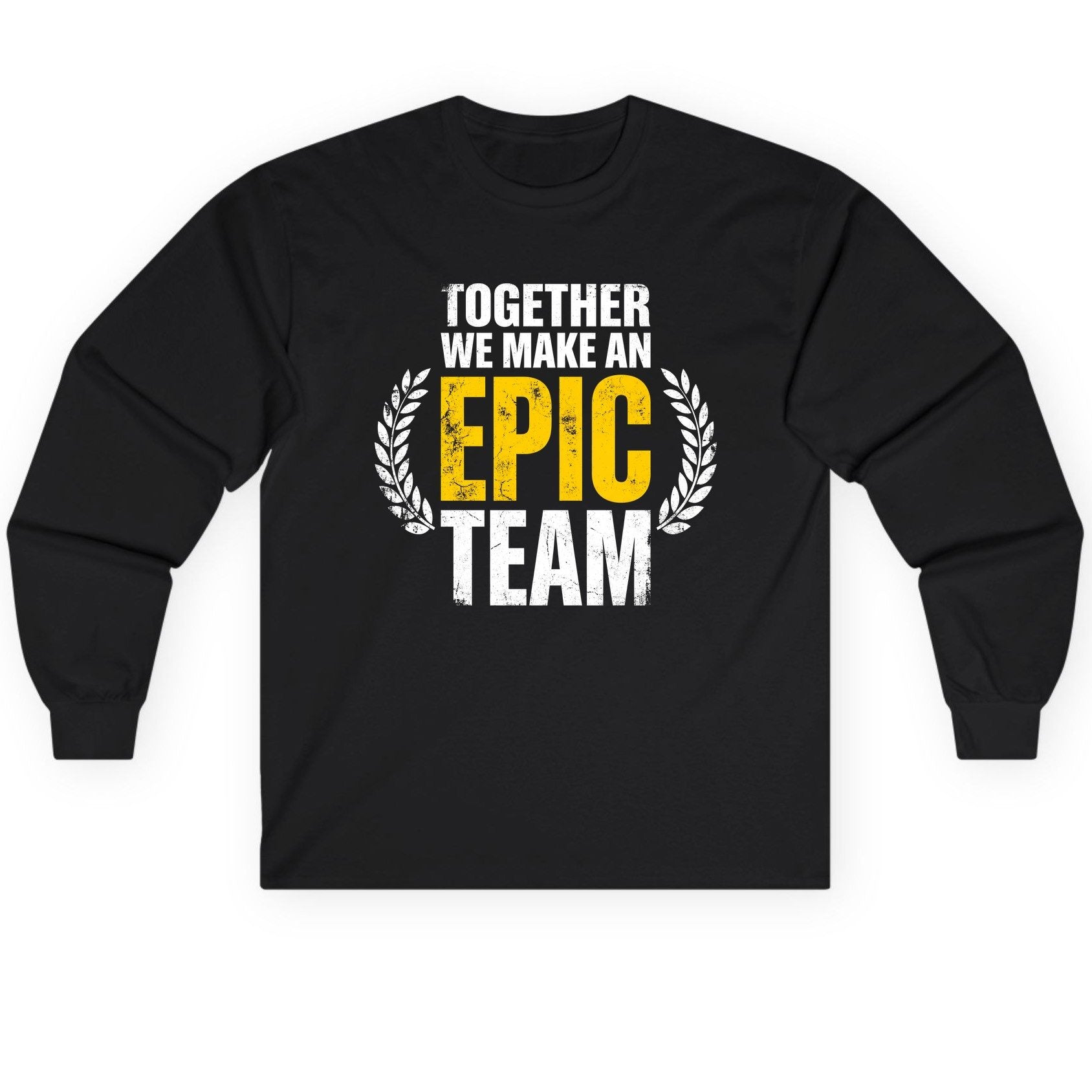 Together We Make an Epic Team teamwork Long Sleeve Tee Black product mockup