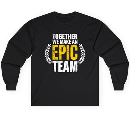 Together We Make an Epic Team teamwork Long Sleeve Tee Black product mockup