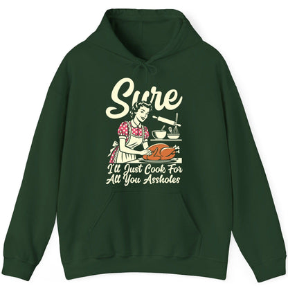 Sure I'll Just Cook for All You Assholes sarcastic housewife Hoodie Forest Green product mockup