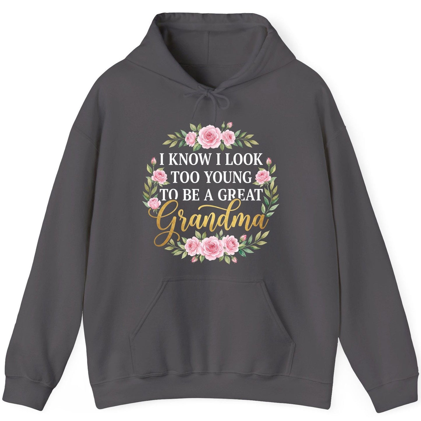 I KNOW I LOOK TOO YOUNG TO BE a GREAT Grandma Hoodie - product mockup - Charcoal