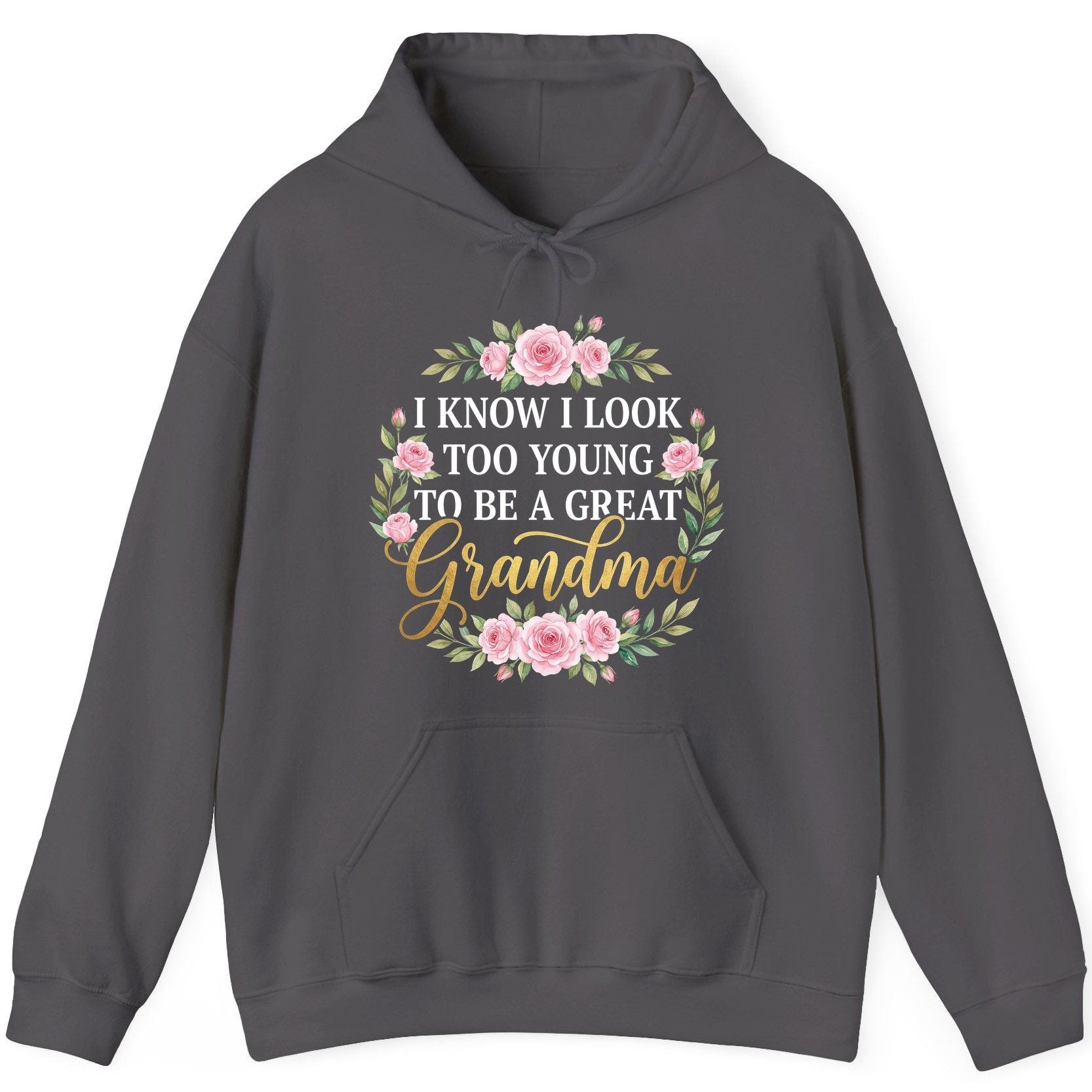 I KNOW I LOOK TOO YOUNG TO BE a GREAT Grandma Hoodie - product mockup - Charcoal