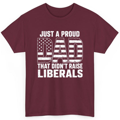 Just a Proud Dad That Didn't Raise Liberals conservative fatherhood T-Shirt Maroon product mockup