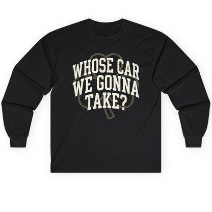 Whose Car We Gonna Take? St. Patrick's Day Long Sleeve Tee Black product mockup