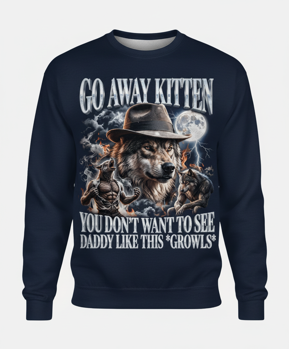 Go Away Kitten Daddy Wolf Growls Meme Sweatshirt - Navy