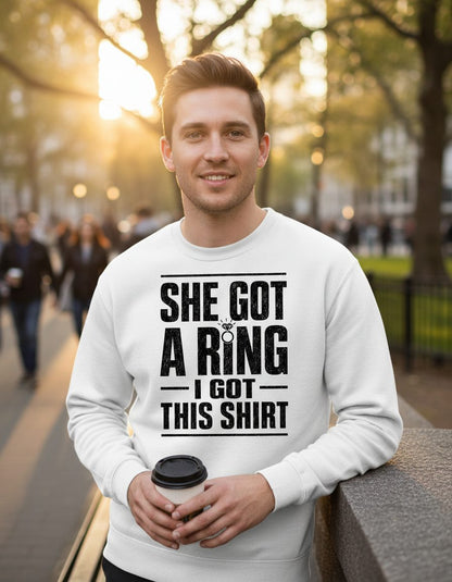 She Got a Ring I Got This Shirt Funny Bachelorette Party Sweatshirt - lifestyle model mockup - White