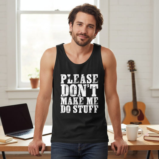 Please Don't Make Me Do Stuff sarcastic humor Tank Top Black lifestyle mockup
