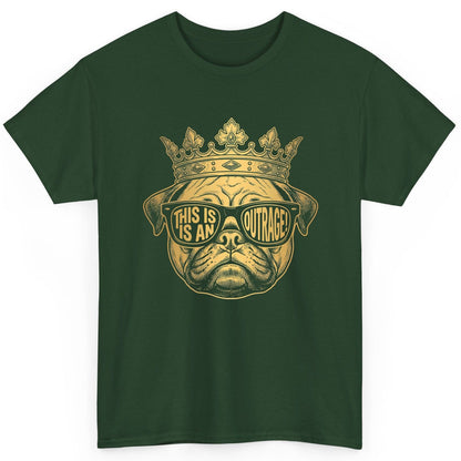 This Is An Outrage! Pug T-Shirt Forest Green product mockup