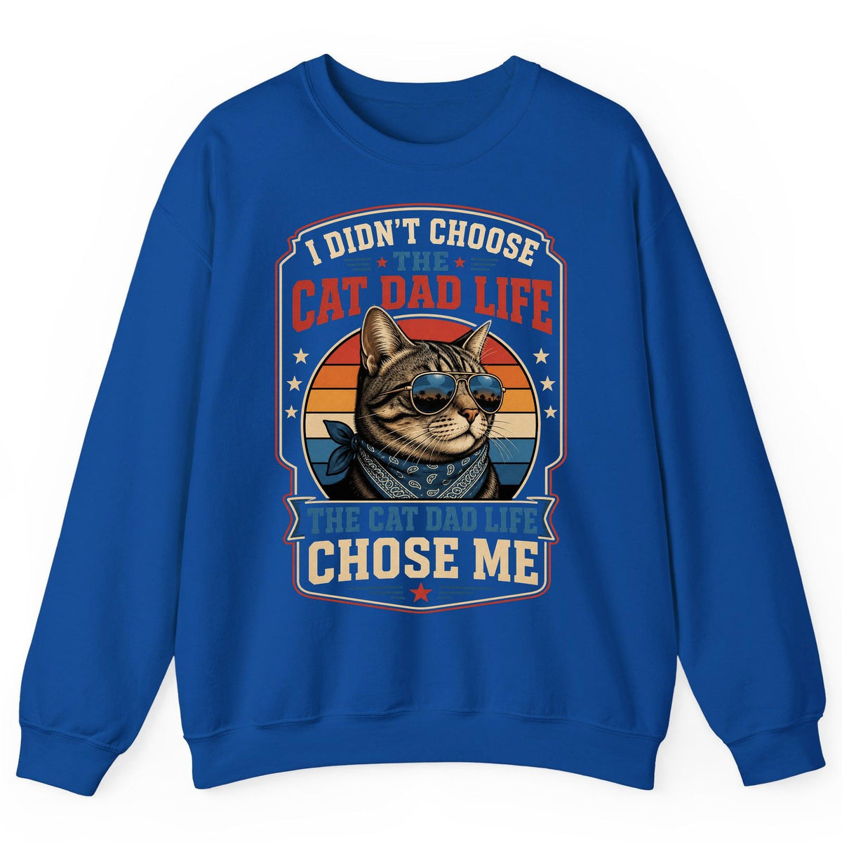 I Didn't Choose the Cat Dad Life the Cat Dad Life Chose Me cat Sweatshirt Royal product mockup
