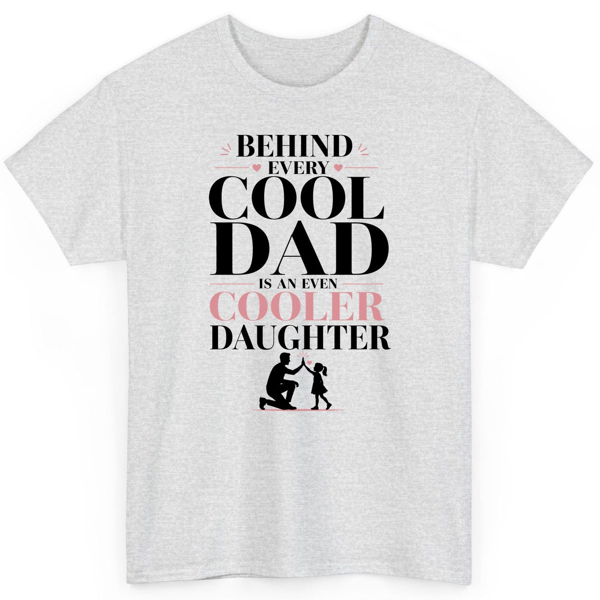 Behind Every Cool Dad Is an Even Cooler Daughter father and daughter T-Shirt Ash product mockup