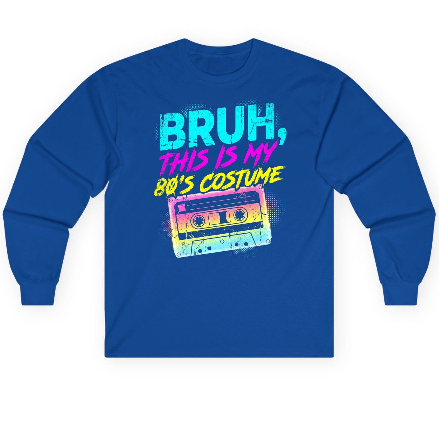 BRUH, THIS IS MY 80'S COSTUME 1980s nostalgia Long Sleeve Tee Royal product mockup