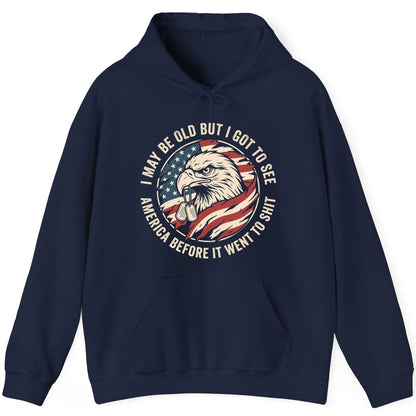 I MAY BE OLD BUT I GOT TO SEE America BEFORE IT WENT TO SHIT Hoodie - product mockup - Navy