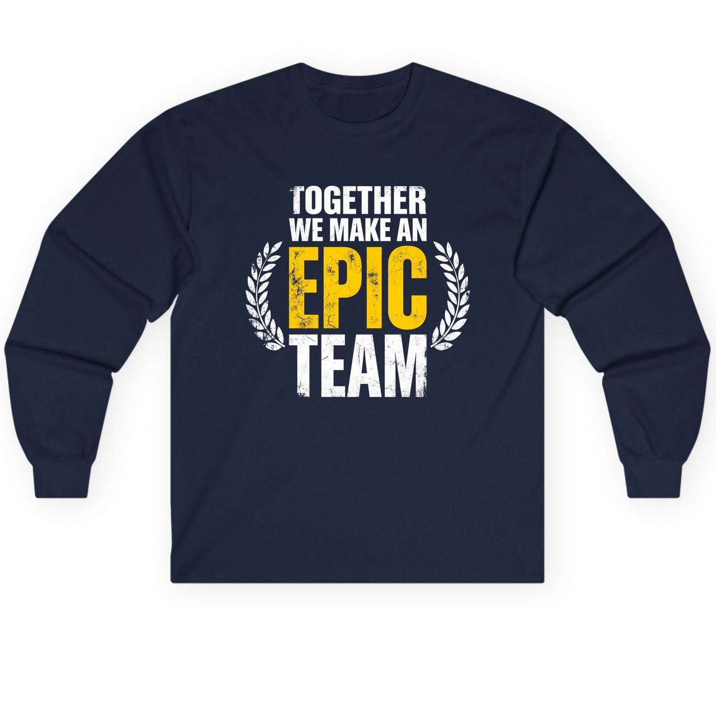 Together We Make an Epic Team teamwork Long Sleeve Tee Navy product mockup