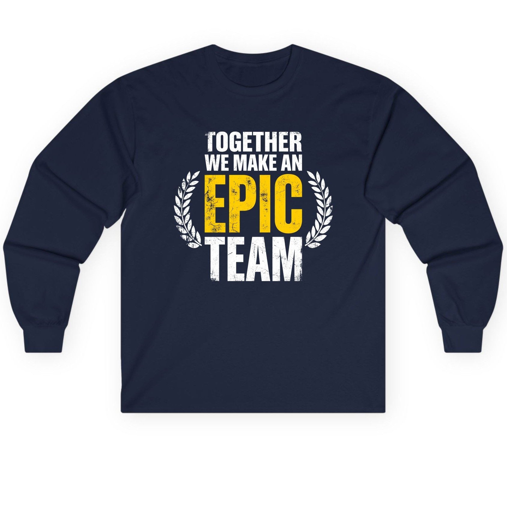 Together We Make an Epic Team teamwork Long Sleeve Tee Navy product mockup