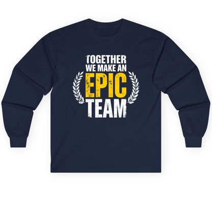 Together We Make an Epic Team teamwork Long Sleeve Tee Navy product mockup