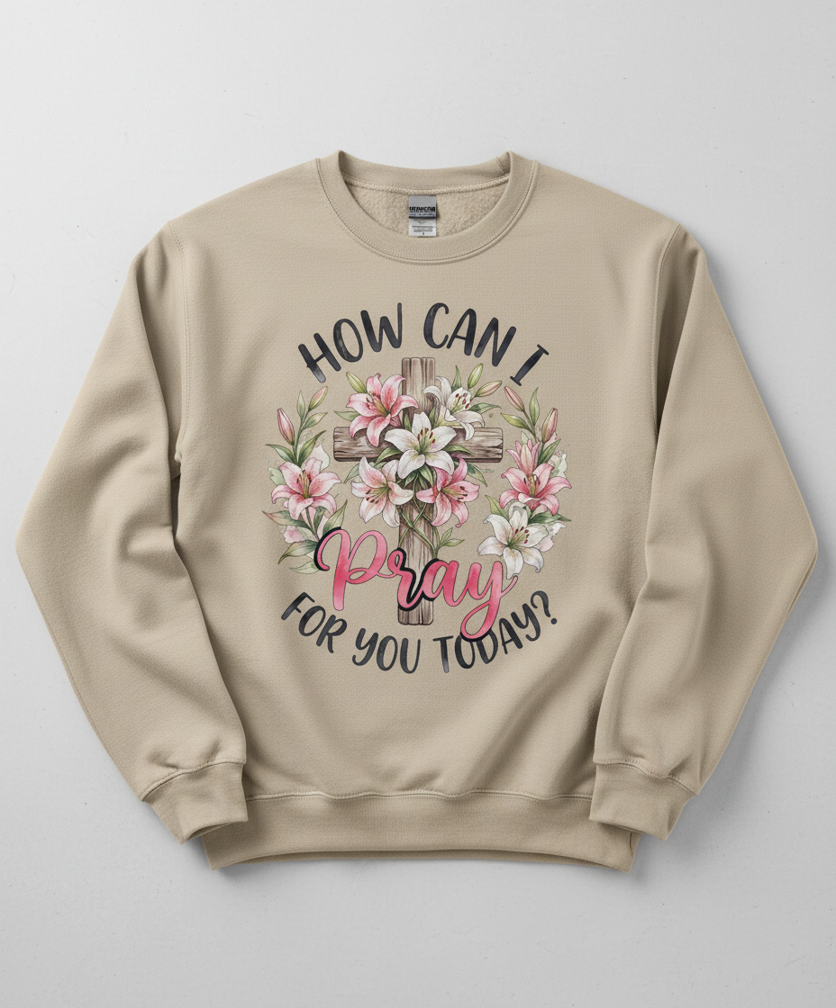 How Can I Pray For You Today Christian Cross with Lilies Sweatshirt - Sand