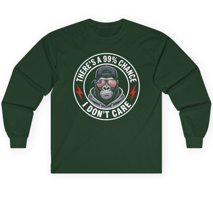 There's a 99% Chance I Don't Care sarcastic gorilla Long Sleeve Tee Forest Green product mockup