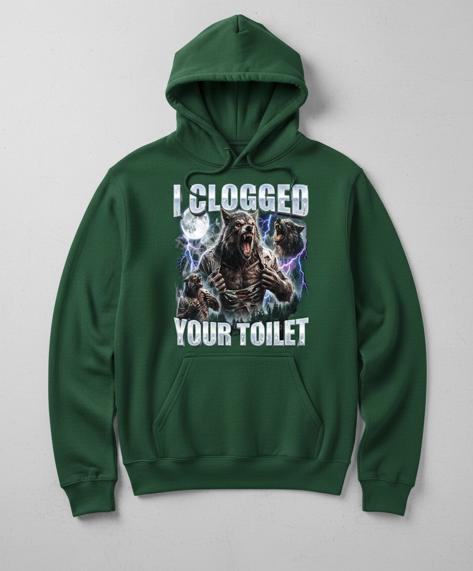 I Clogged Your Toilet Werewolf Meme Hoodie - Forest Green