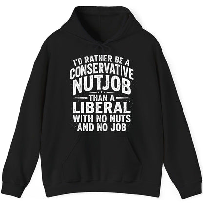 I'D RATHER BE a Conservative NUTJOB THAN a Liberal WITH NO NUTS Hoodie - product mockup - Black