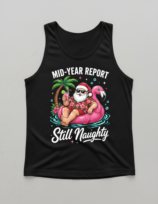 Funny Santa Mid-Year Report Still Naughty Christmas in July Tank Top - Black